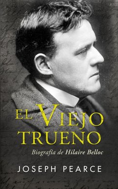 El Viejo Trueno : biografía de Hilaire Belloc - Pearce, Joseph
