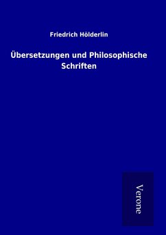 Übersetzungen und Philosophische Schriften - Hölderlin, Friedrich