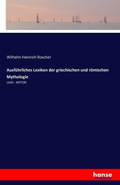 Ausführliches Lexikon der griechischen und römischen Mythologie - Roscher, Wilhelm Heinrich