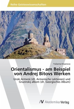 Orientalismus - am Beispiel von Andrej Bitovs Werken - Kiryanova, Yulianna