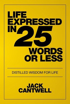 Life Expressed in 25 Words or Less - Cantwell, Jack