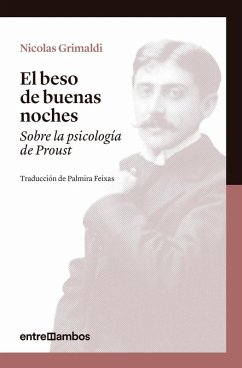 El beso de buenas noches : sobre la psicología de Proust - Grimaldi, Nicolas