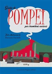 Guida di Pompei per bambini curiosi (eBook, PDF) - Piscitelli, Manuela