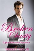 Broken Chasity: Alpha Billionaire Romance Series Book 3 (eBook, ePUB)