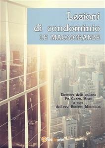 Lezioni di condominio. Le maggioranze (eBook, PDF) - Grazia Mistò, Pia; Mordeglia, Roberto
