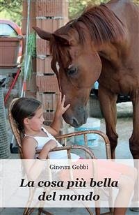 La cosa più bella del mondo (eBook, PDF) - Gobbi, Ginevra