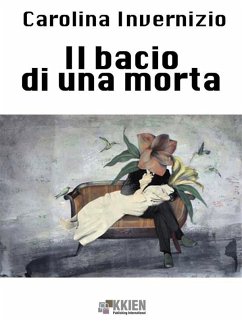 Il bacio d'una morta (eBook, ePUB) - Invernizio, Carolina