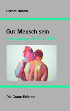 Gut Mensch sein - Böhme, Gernot