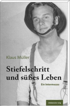 Stiefelschritt und süßes Leben - Müller, Klaus