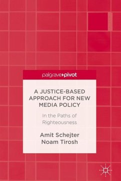 A Justice-Based Approach for New Media Policy - Schejter, Amit;Tirosh, Noam