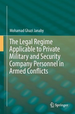 The Legal Regime Applicable to Private Military and Security Company Personnel in Armed Conflicts - Janaby, Mohamad Ghazi