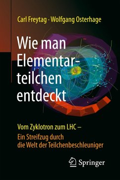 Wie man Elementarteilchen entdeckt - Freytag, Carl;Osterhage, Wolfgang W.