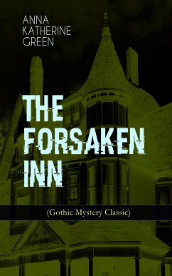 THE FORSAKEN INN (Gothic Mystery Classic) (eBook, ePUB) - Green, Anna Katharine