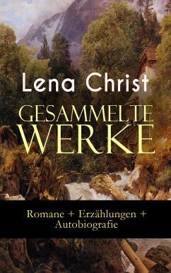 Gesammelte Werke: Romane + Erzählungen + Autobiografie (eBook, ePUB) - Christ, Lena