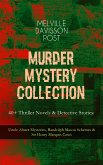 MURDER MYSTERY COLLECTION - 40+ Thriller Novels & Detective Stories (eBook, ePUB)