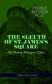 THE SLEUTH OF ST. JAMES'S SQUARE: Sir Henry Marquis Tales (Murder Mystery Classic) (eBook, ePUB)