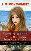 L. M. MONTGOMERY - Premium Collection: Novels, Short Stories, Poetry & Autobiography (Including Anne Shirley Novels, Chronicles of Avonlea & The Story Girl Series) (eBook, ePUB)