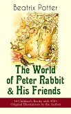 The World of Peter Rabbit & His Friends: 14 Children's Books with 450+ Original Illustrations by the Author (eBook, ePUB)