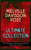 MELVILLE DAVISSON POST Ultimate Collection: 40+ Mysteries, Detective Stories & Adventure Novels (eBook, ePUB)