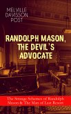 RANDOLPH MASON, THE DEVIL'S ADVOCATE: The Strange Schemes of Randolph Mason & The Man of Last Resort (eBook, ePUB)