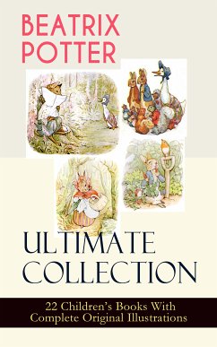 BEATRIX POTTER Ultimate Collection - 22 Children's Books With Complete Original Illustrations (eBook, ePUB) - Potter, Beatrix