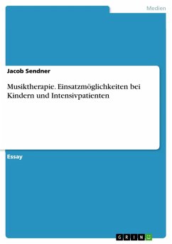 Musiktherapie. Einsatzmöglichkeiten bei Kindern und Intensivpatienten (eBook, PDF) - Sendner, Jacob
