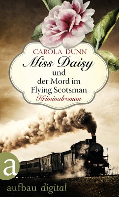 Miss Daisy und der Mord im Flying Scotsman / Miss Daisy Bd.4 (eBook, ePUB) - Dunn, Carola