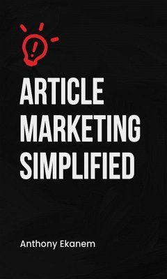 Article Marketing Simplified (eBook, ePUB) - Ekanem, Anthony