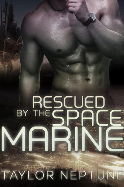 Rescued by the Space Marine (Alien Warrior Brides, #5) (eBook, ePUB) Rescued by the Space Marine (Alien Warrior Brides, #5) (eBook, ePUB)