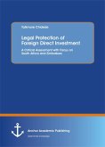 Legal Protection of Foreign Direct Investment. A Critical Assessment with Focus on South Africa and Zimbabwe (eBook, PDF)