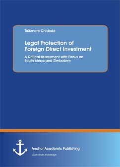 Legal Protection of Foreign Direct Investment. A Critical Assessment with Focus on South Africa and Zimbabwe (eBook, PDF) - Chidede, Talkmore