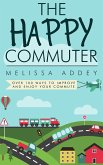 The Happy Commuter: Over 100 Ways to Improve and Enjoy Your Commute (eBook, ePUB)