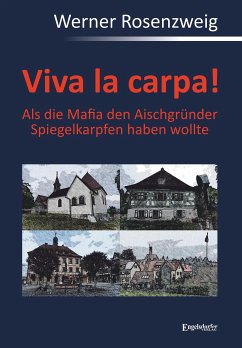 Viva la carpa! Als die Mafia den Aischgründer Spiegelkarpfen haben wollte (eBook, ePUB) - Rosenzweig, Werner