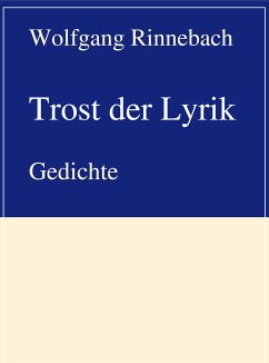 Trost der Lyrik (eBook, ePUB) - Rinnebach, Wolfgang