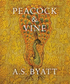 Peacock and Vine (eBook, ePUB) - Byatt, A S