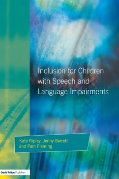 Inclusion For Children with Speech and Language Impairments (eBook, ePUB) - Ripley, Kate; Barrett, Jenny; Fleming, Pam