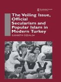 The Veiling Issue, Official Secularism and Popular Islam in Modern Turkey (eBook, PDF)