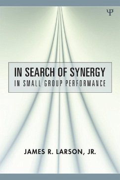 In Search of Synergy in Small Group Performance (eBook, ePUB) - Larson Jr., James R.