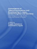 Convergence of Telecommunications and Broadcasting in Japan, United Kingdom and Germany (eBook, PDF)