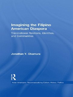 Imagining the Filipino American Diaspora (eBook, ePUB) - Okamura, Jonathan Y.