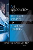 An Introduction to Reference Services in Academic Libraries (eBook, ePUB) An Introduction to Reference Services in Academic Libraries (eBook, ePUB)
