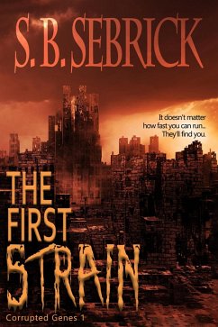 The First Strain (Corrupted Genes, #1) (eBook, ePUB) - Sebrick, S. B.