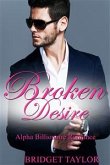 Broken Desire: Alpha Billionaire Romance Series Book 4 (eBook, ePUB)