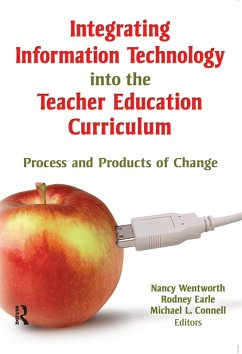 Integrating Information Technology into the Teacher Education Curriculum (eBook, PDF) - Wentworth, Nancy; Earle, Rodney; Connell, Michael