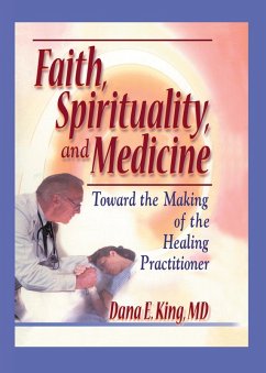 Faith, Spirituality, and Medicine (eBook, PDF) - King, Dana E; Koenig, Harold G