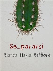 Se_pararsi (eBook, ePUB) - Maria Belfiore, Bianca