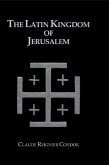 Latin Kingdom Of Jerusalem (eBook, PDF)