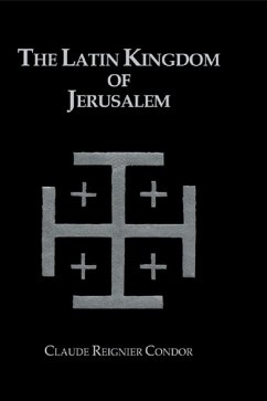 Latin Kingdom Of Jerusalem (eBook, PDF) - Conder, Claude Reignier