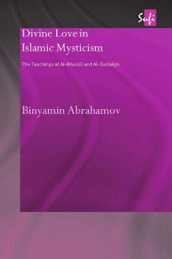 Divine Love in Islamic Mysticism (eBook, ePUB) - Abrahamov, Binyamin