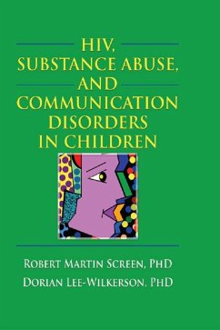 HIV, Substance Abuse, and Communication Disorders in Children (eBook, PDF) - Shelby, R. Dennis; Screen, Robert M.